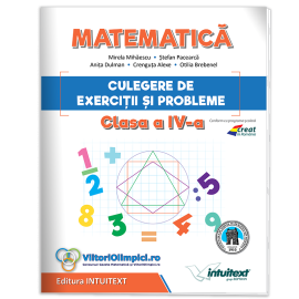 Matematică - Culegere de exerciţii şi probleme pentru clasa a IV‑a